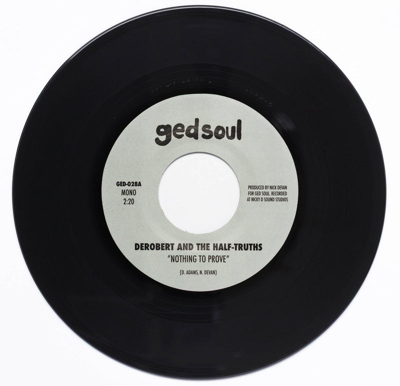 DEROBERT & THE HALF TRUTHS - Nothing To Prove / I Would Die