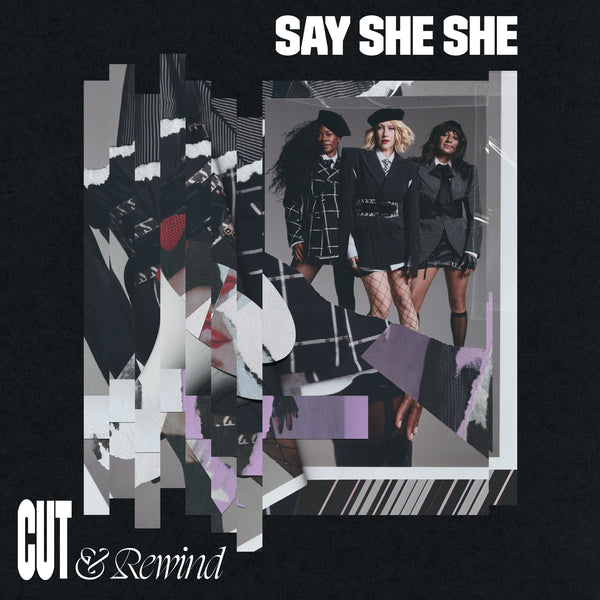 SAY SHE SHE - Cut & Rewind – Colemine Records