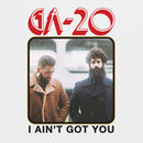 GA20 - I Ain't Got You