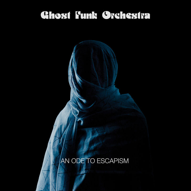 GHOST FUNK ORCHESTRA - An Ode To Escapism