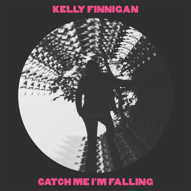 KELLY FINNIGAN - Catch Me I'm Falling