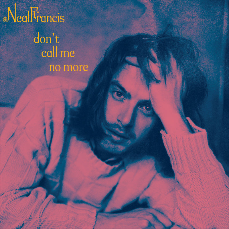 NEAL FRANCIS - Don't Call Me No More