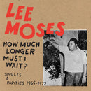 LEE MOSES - How Much Longer Must I Wait? [Red/Cream Swirl Vinyl]